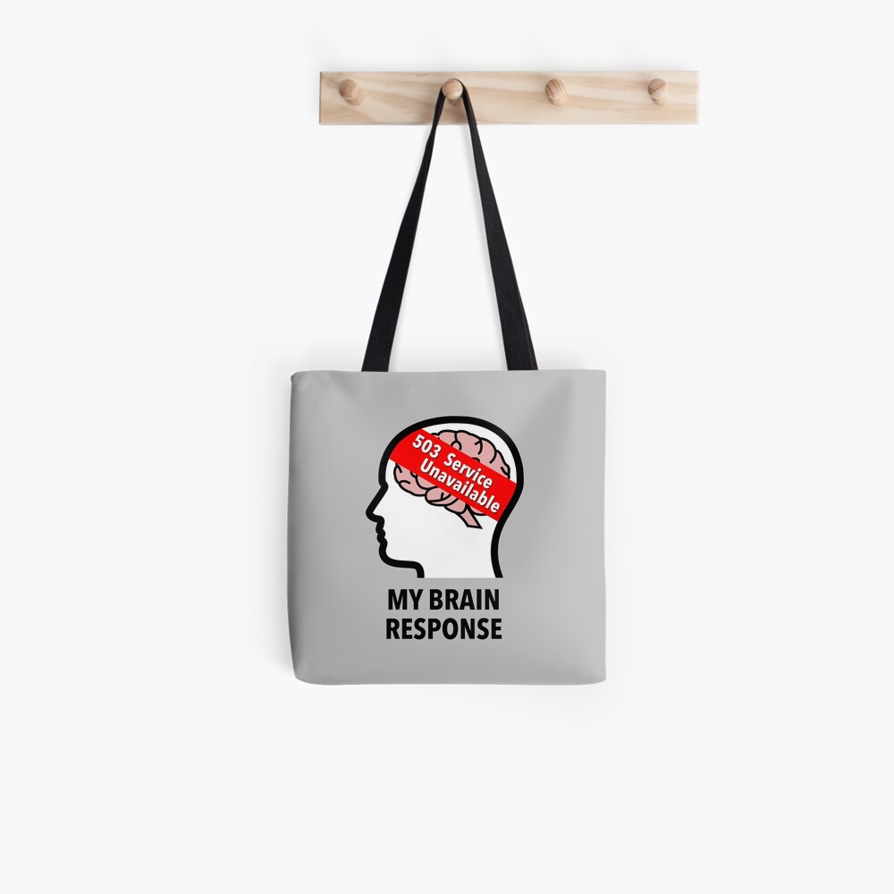 My Brain Response: 503 Service Unavailable Cotton Tote Bag